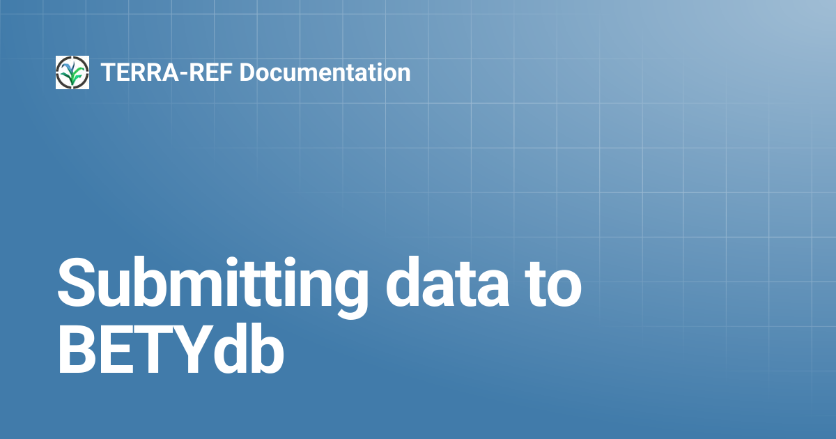 Submitting data to BETYdb | beta | TERRA-REF Documentation