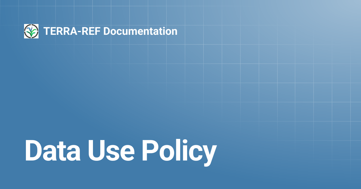Data Use Policy | TERRA-REF Documentation