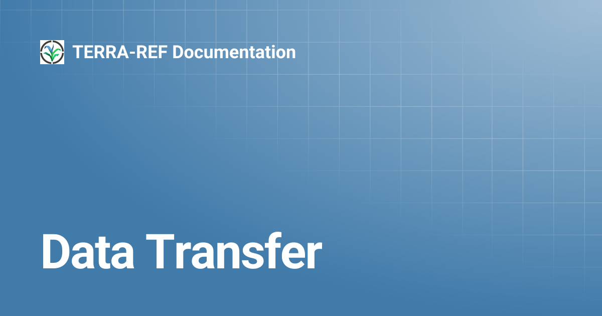 Data Transfer | TERRA-REF Documentation